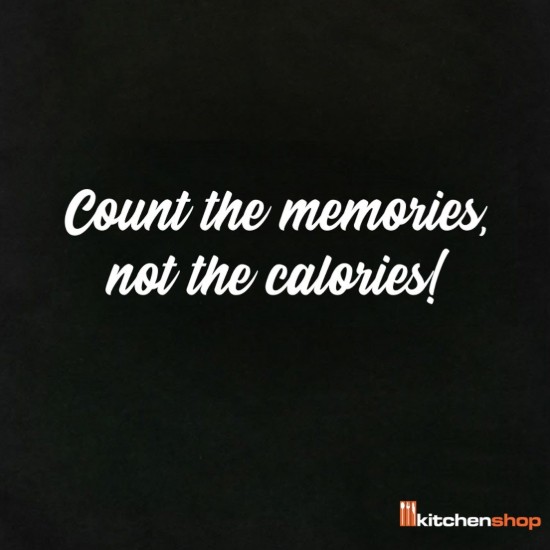 Boodschappentas "Count the memories, not the calories"