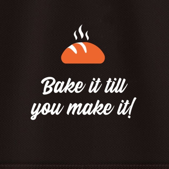 Küchenschürze "Bake it till you make it!"